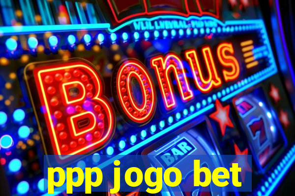 ppp jogo bet